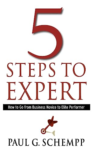 5 Steps to Expert: How to Go From Business Novice to Elite Performer von Performance Matters Press